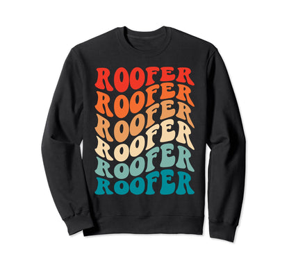 Groovy 70S Roofer Roofing Funny Sweatshirt - Casual Everyday Wear Unisex - T-Shirt, Sweatshirt, Hoodie