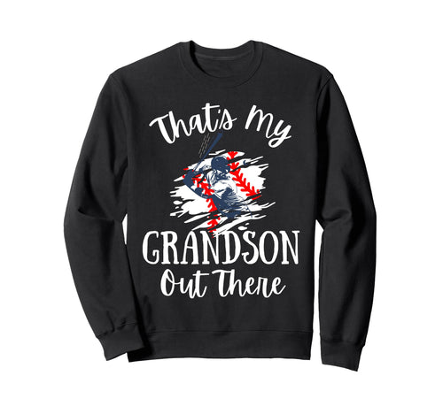 Thats My Grandson Out There Sweatshirt - Fun Novelty Design for Adults - T-Shirt, Sweatshirt, Hoodie