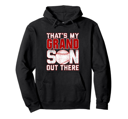 Thats My Grandson Out There Baseball Hoodie - Streetwear Style Men Women - T-Shirt, Sweatshirt, Hoodie