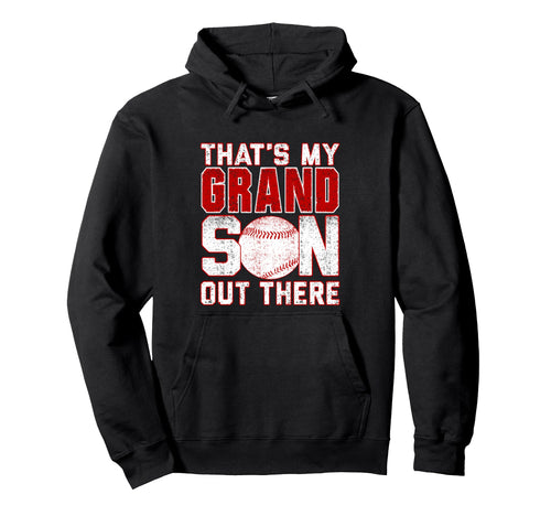 Thats My Grandson Out There Baseball Hoodie - Streetwear Style Men Women - T-Shirt, Sweatshirt, Hoodie