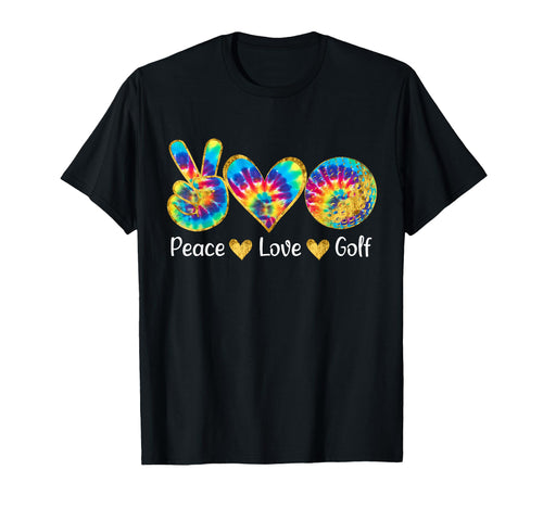 Peace Love Golf Funny Tie Dye Golf Lovers T-Shirt - Streetwear Style Unisex - T-Shirt, Sweatshirt, Hoodie