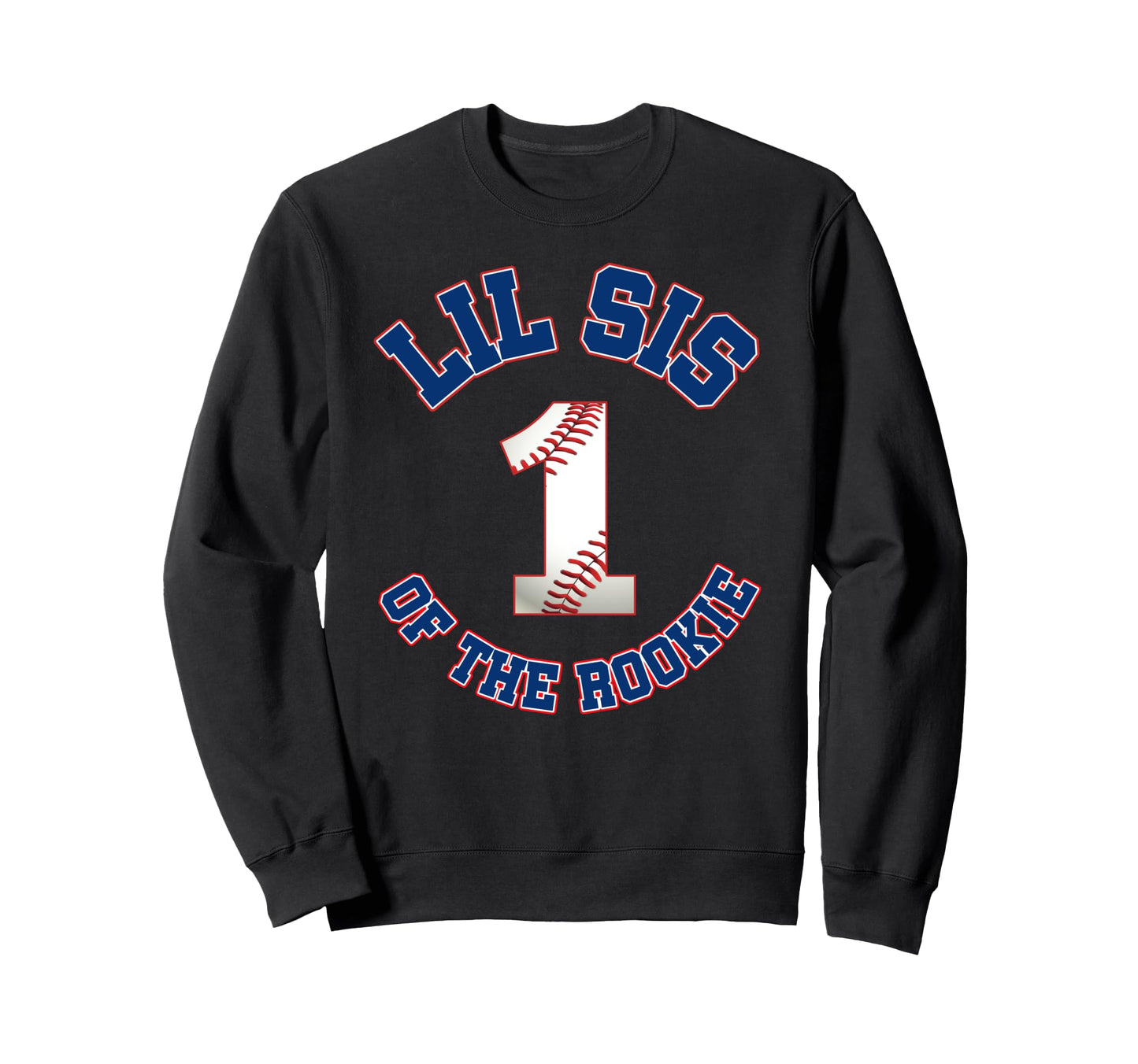 Lil Sis Rookie 1St Birthday Baseball Sweatshirt - Graphic Print Unisex - T-Shirt, Sweatshirt, Hoodie