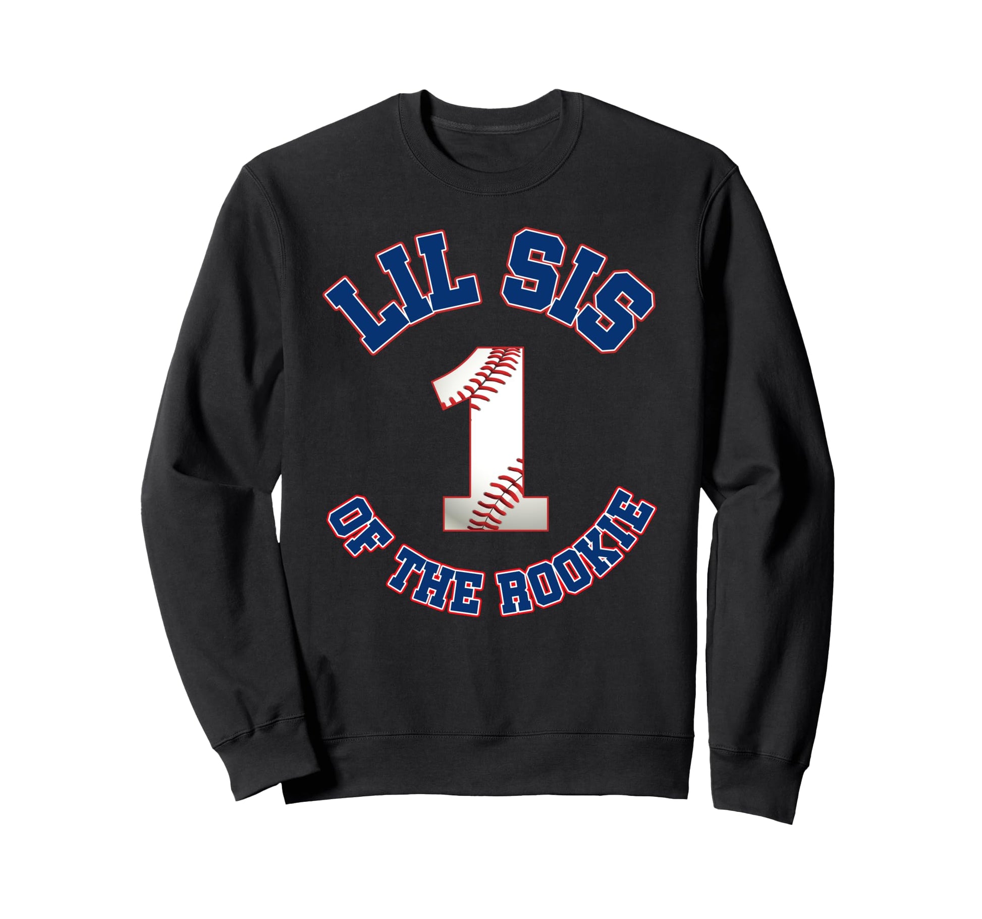 Lil Sis Rookie 1St Birthday Baseball Sweatshirt - Graphic Print Unisex - T-Shirt, Sweatshirt, Hoodie
