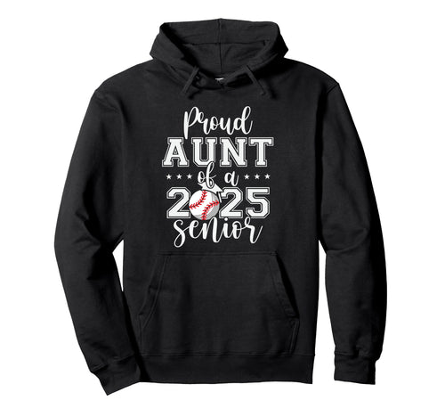 Proud Aunt 2025 Senior Baseball Graduation Hoodie - Graphic Print Unisex - T-Shirt, Sweatshirt, Hoodie