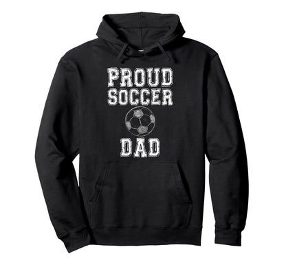 Proud Soccer Dad Game Day Sports Hoodie - Aesthetic Graphic Men Women - T-Shirt, Sweatshirt, Hoodie