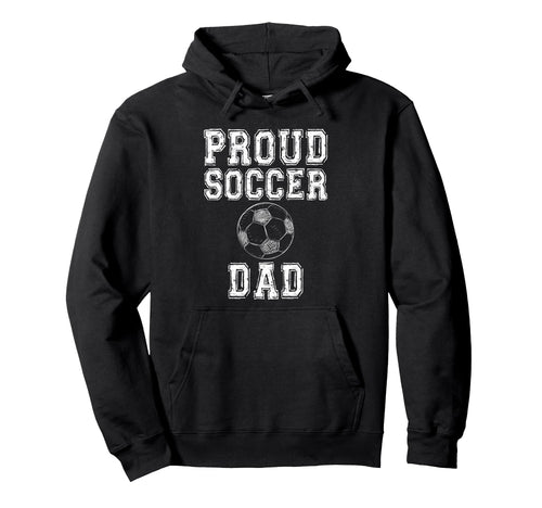 Proud Soccer Dad Game Day Sports Hoodie - Aesthetic Graphic Men Women - T-Shirt, Sweatshirt, Hoodie