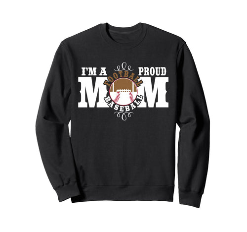 Im Proud Football Baseball Mom Sweatshirt - Aesthetic Graphic for Adults - T-Shirt, Sweatshirt, Hoodie