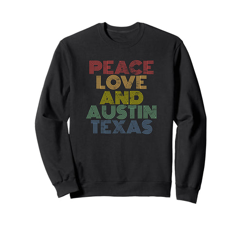Peace Love And Austin Texas Sweatshirt - Custom Art Print Men Women - T-Shirt, Sweatshirt, Hoodie