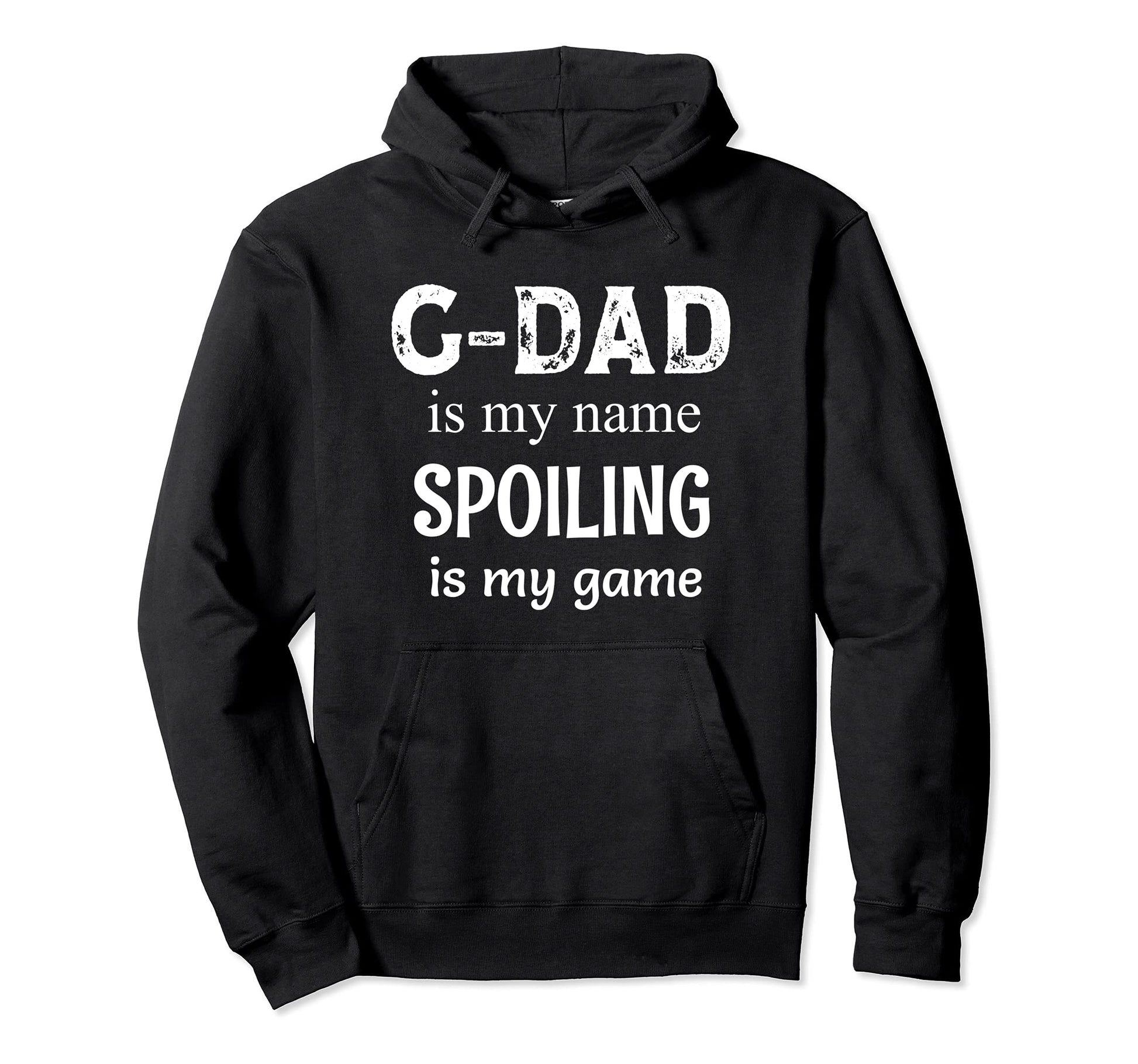 G Dad Is My Name Spoiling Is My Game Hoodie - Streetwear Style Unisex - T-Shirt, Sweatshirt, Hoodie