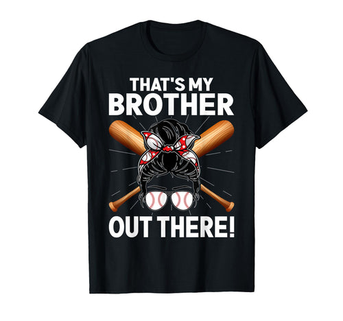 Thats My Brother Out There Messy Bun T-Shirt - Minimalist Print Men Women - T-Shirt, Sweatshirt, Hoodie