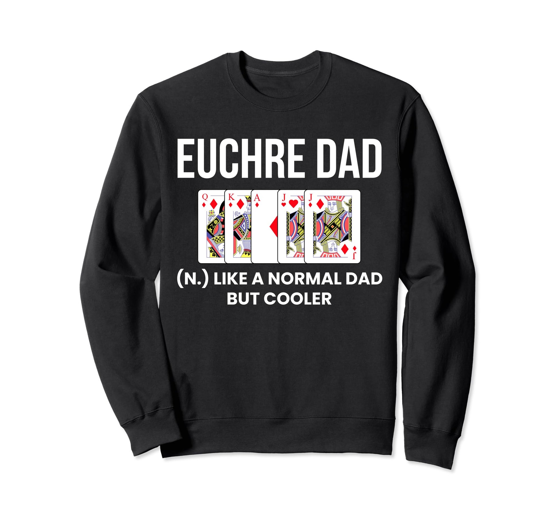 Euchre Dad Definition Euchre Card Sweatshirt - Unique Graphic for Adults - T-Shirt, Sweatshirt, Hoodie