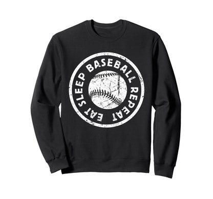 Eat Sleep Baseball Repeat Life Sports Sweatshirt - Streetwear Style Unisex - T-Shirt, Sweatshirt, Hoodie