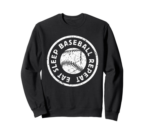 Eat Sleep Baseball Repeat Life Sports Sweatshirt - Streetwear Style Unisex - T-Shirt, Sweatshirt, Hoodie
