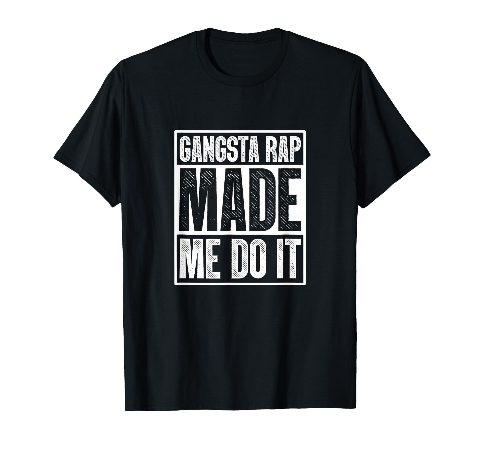 Gangsta Rap Made Me Do It Hiphop Rap T-Shirt - Trendy Graphic Men Women - T-Shirt, Sweatshirt, Hoodie