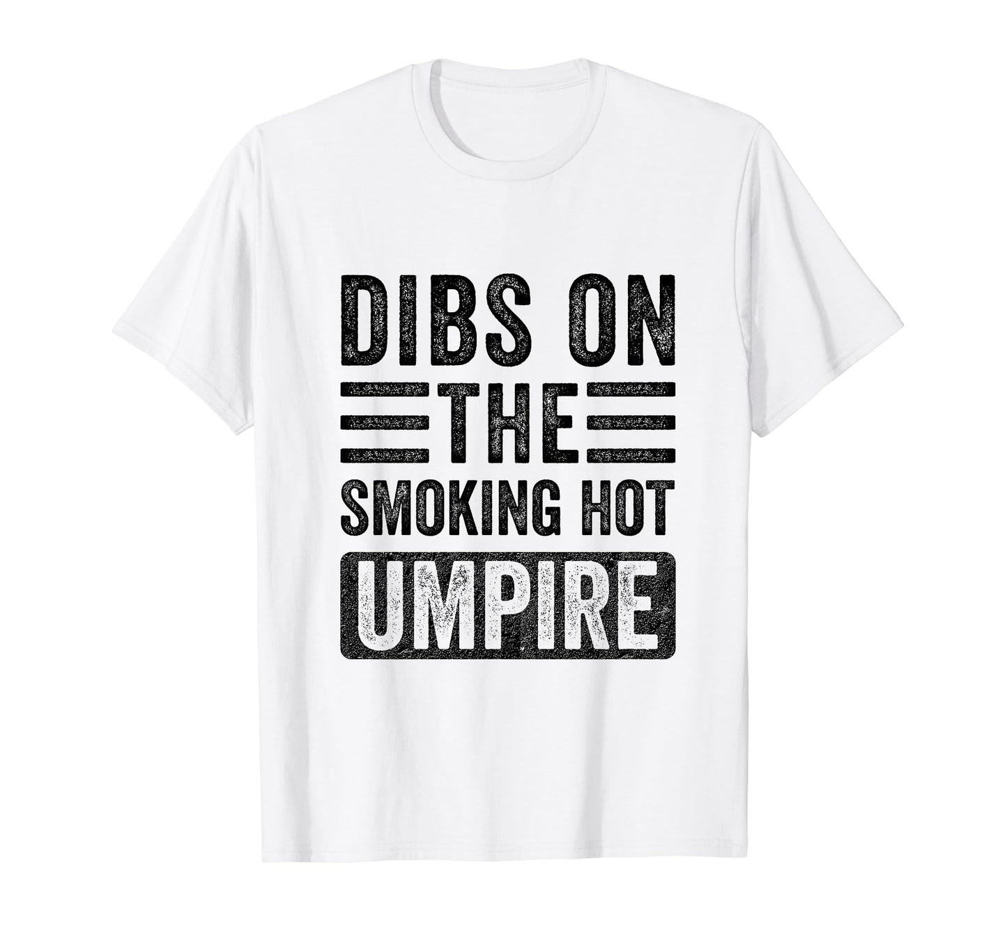 Dibs Smoking Hot Umpire Funny Wife T-Shirt - Fun Novelty Design Men Women - T-Shirt, Sweatshirt, Hoodie