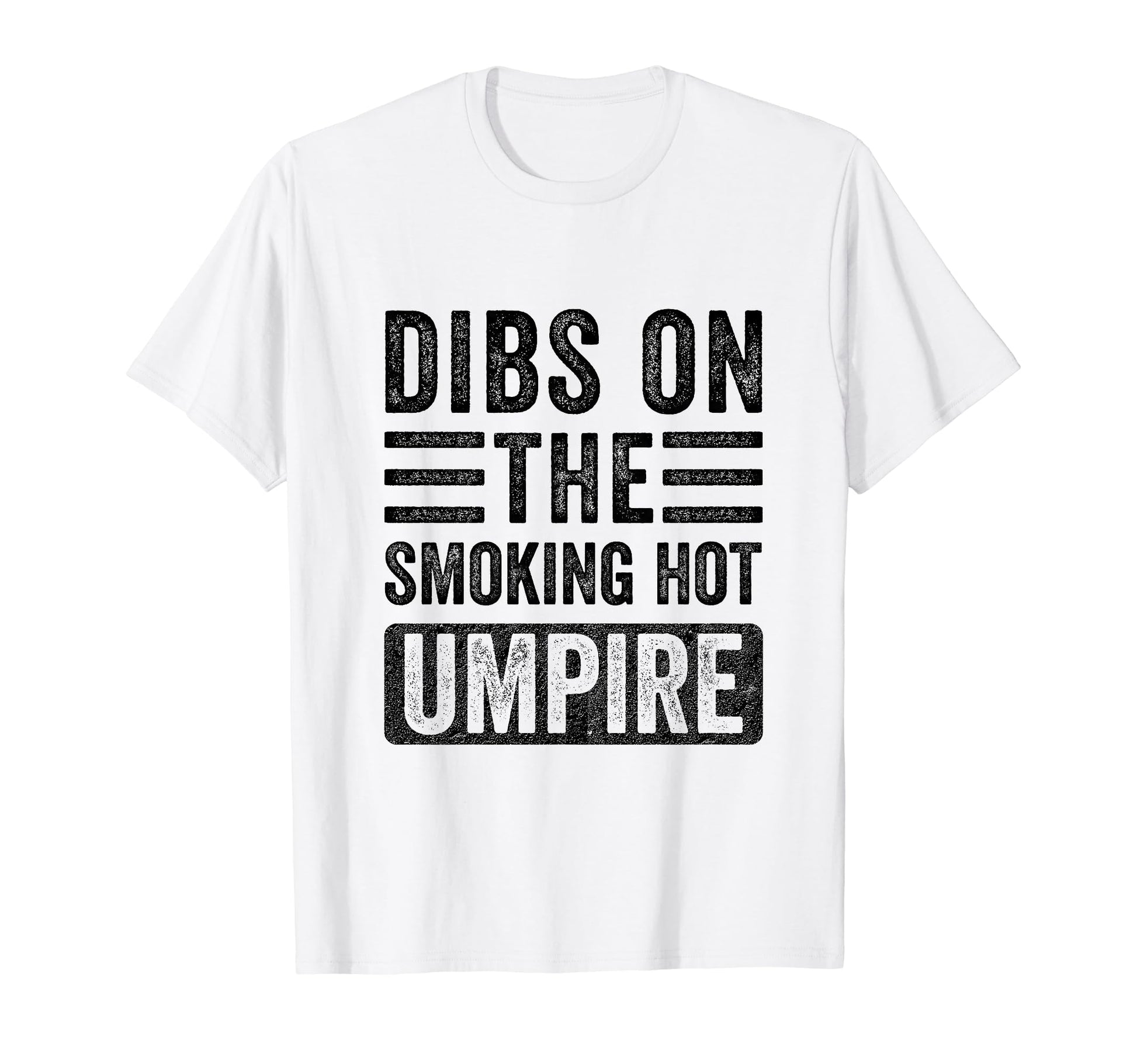 Dibs Smoking Hot Umpire Funny Wife T-Shirt - Fun Novelty Design Men Women - T-Shirt, Sweatshirt, Hoodie
