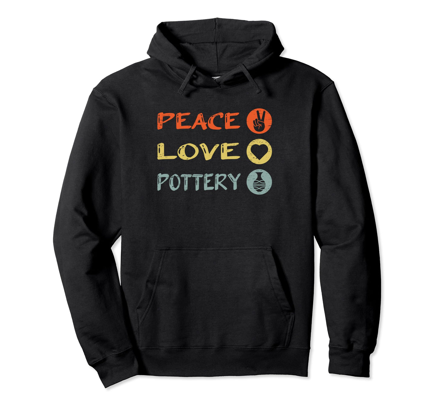 Peace Love Pottery Ceramic Lover Hoodie - Casual Everyday Wear Unisex - T-Shirt, Sweatshirt, Hoodie