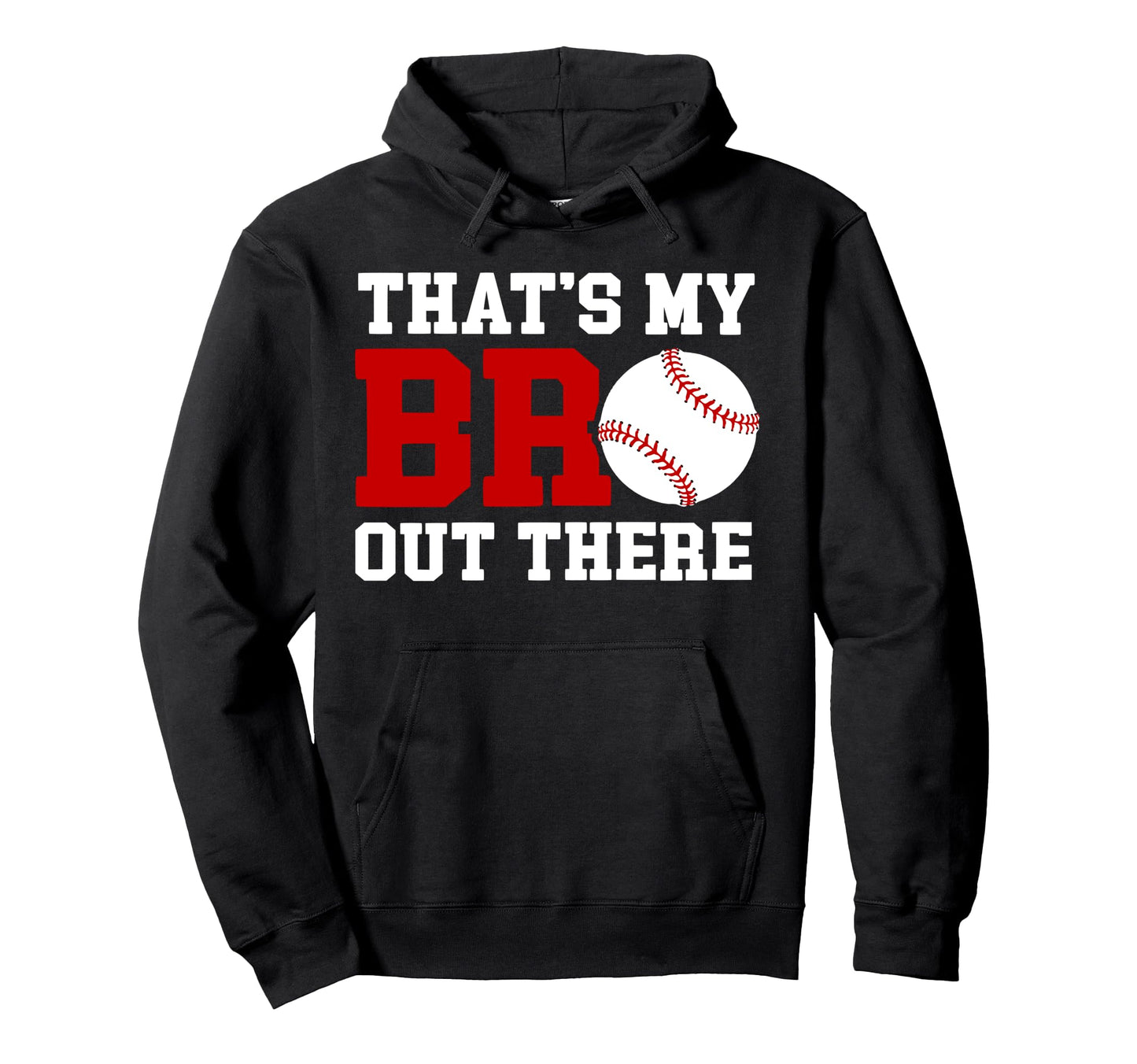 Thats My Bro Baseball Brother Baseball Hoodie - Custom Art Print Men Women - T-Shirt, Sweatshirt, Hoodie