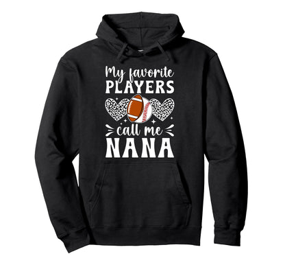 My Favorite Players Call Me Nana Hoodie - Novelty Apparel Men Women - T-Shirt, Sweatshirt, Hoodie