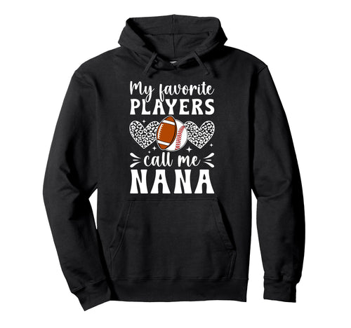 My Favorite Players Call Me Nana Hoodie - Novelty Apparel Men Women - T-Shirt, Sweatshirt, Hoodie