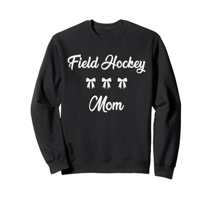 Field Hockey Mom Hockey Player Sweatshirt - Novelty Apparel for Adults - T-Shirt, Sweatshirt, Hoodie