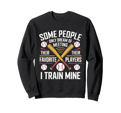 Baseball Parent Pride I Train Mine Sweatshirt - Aesthetic Graphic Unisex - T-Shirt, Sweatshirt, Hoodie
