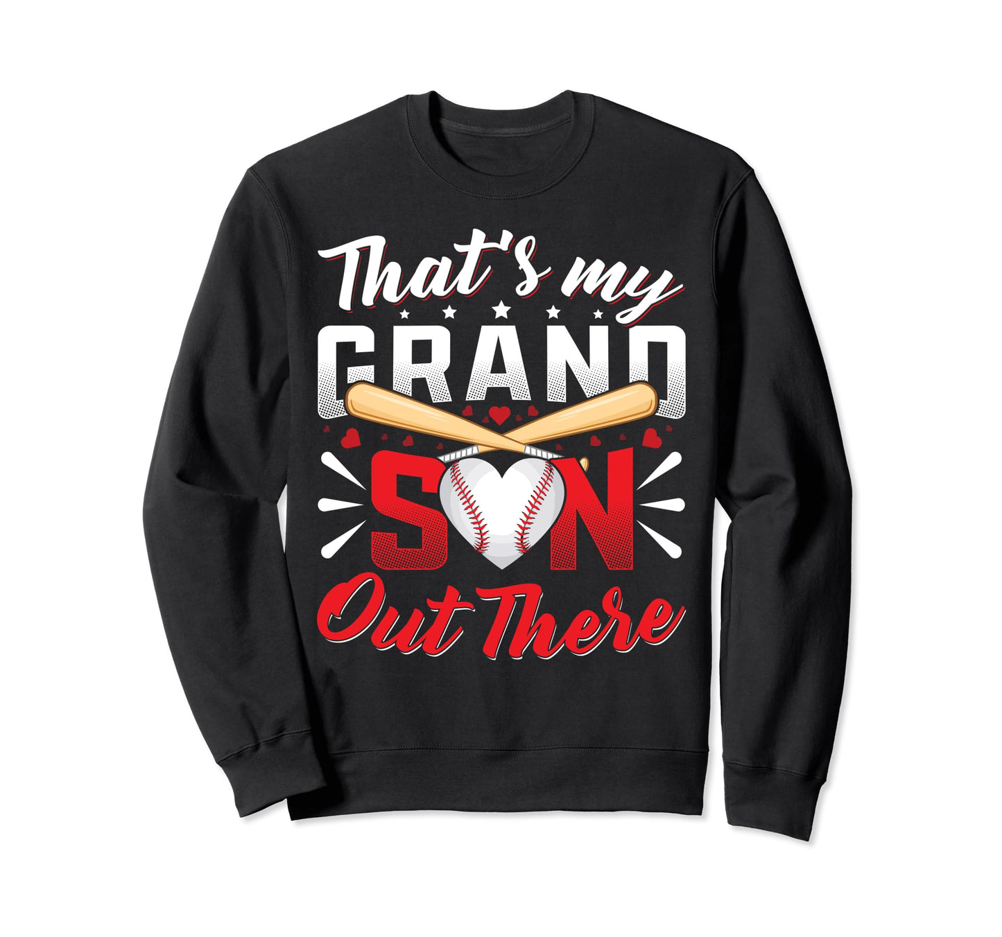 Thats My Grandson Out There Baseball Sweatshirt - Streetwear Style Unisex - T-Shirt, Sweatshirt, Hoodie