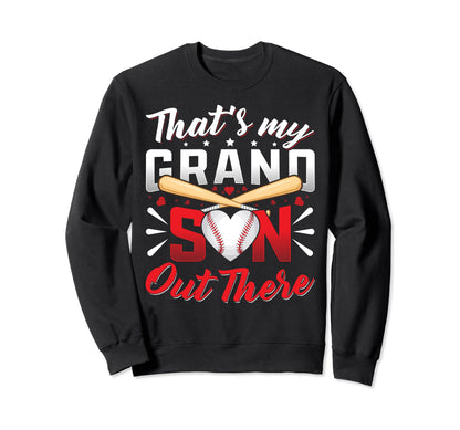 Thats My Grandson Out There Baseball Sweatshirt - Streetwear Style Unisex - T-Shirt, Sweatshirt, Hoodie