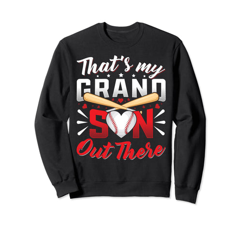 Thats My Grandson Out There Baseball Sweatshirt - Streetwear Style Unisex - T-Shirt, Sweatshirt, Hoodie