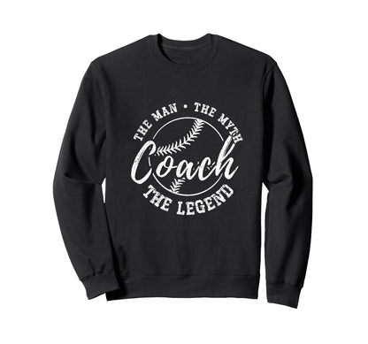 Baseball Coach Myth Legend Sweatshirt - Casual Everyday Wear for Adults - T-Shirt, Sweatshirt, Hoodie