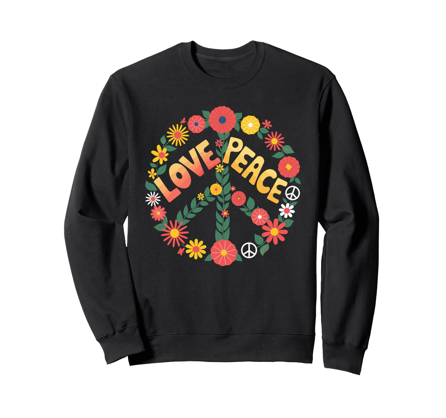 Love Peace Flower Power Hippie Floral Sweatshirt - Streetwear Style Unisex - T-Shirt, Sweatshirt, Hoodie