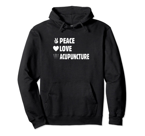 Acupuncture Lover Peace Love Hoodie - Custom Art Print Men Women - T-Shirt, Sweatshirt, Hoodie