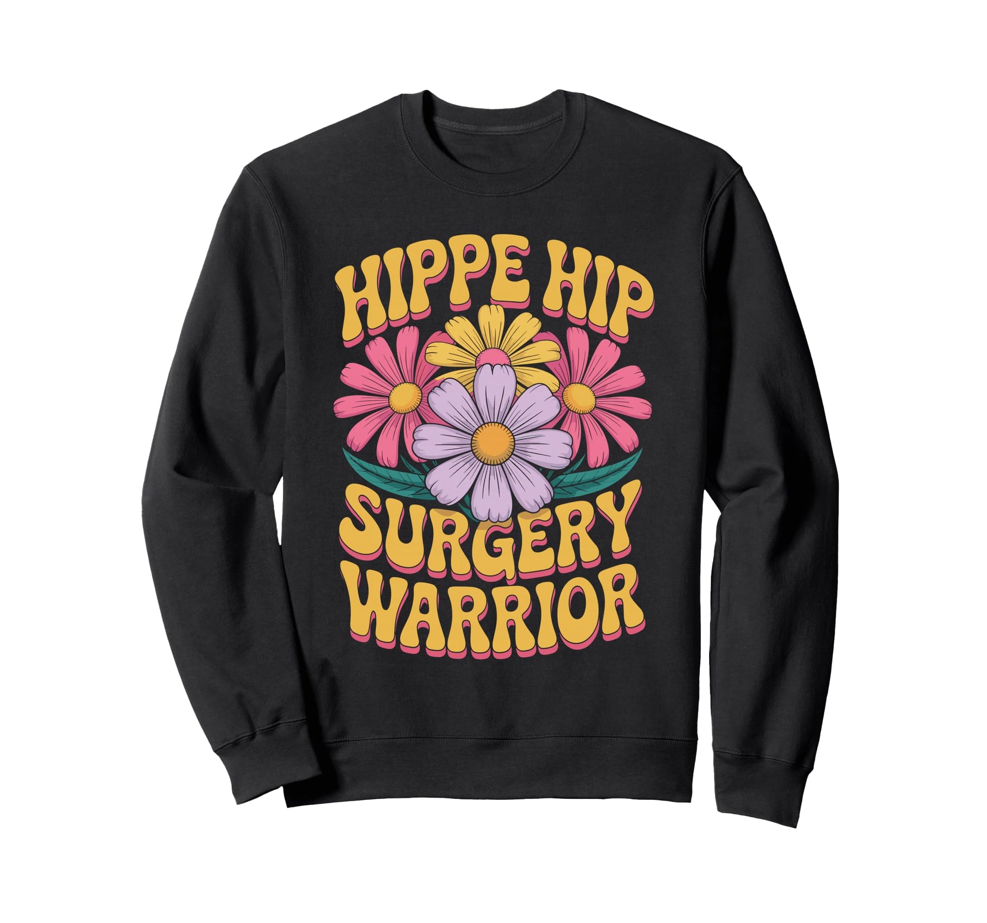Hip Surgery Warrior Hippie Sweatshirt - Aesthetic Graphic for Adults - T-Shirt, Sweatshirt, Hoodie