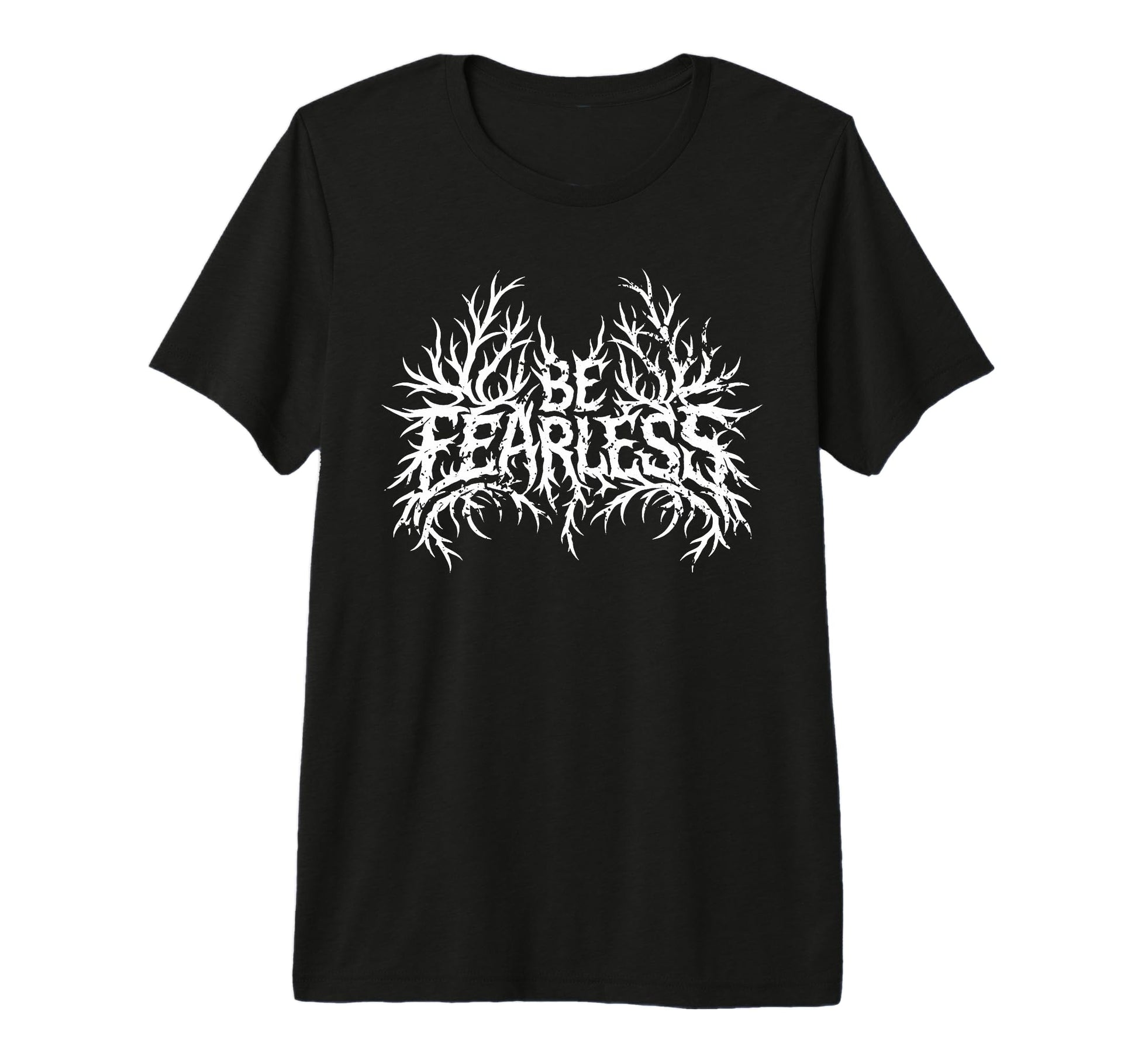 Be Fearless Motivational Rock Metal Alt T-Shirt - Trendy Graphic Unisex - T-Shirt, Sweatshirt, Hoodie