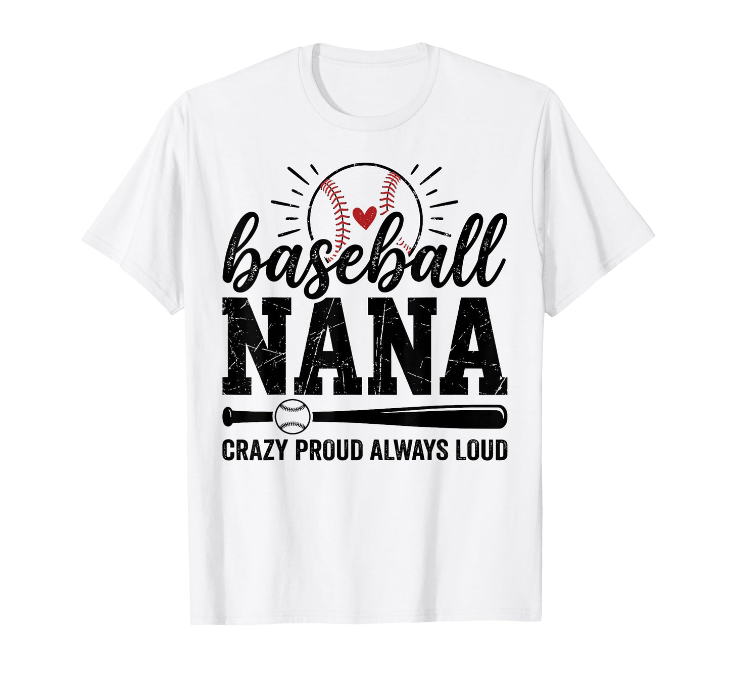 Baseball Nana Crazy Proud Always Loud T-Shirt - Minimalist Print Men Women - T-Shirt, Sweatshirt, Hoodie