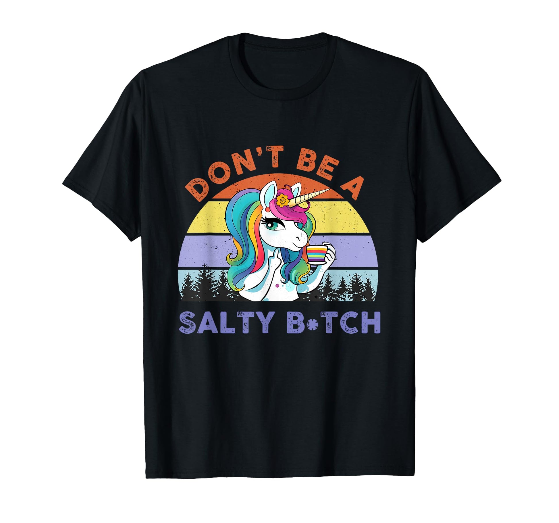 Dont Be Salty B Tch Rainbow Unicorn T-Shirt - Trendy Graphic for Adults - T-Shirt, Sweatshirt, Hoodie