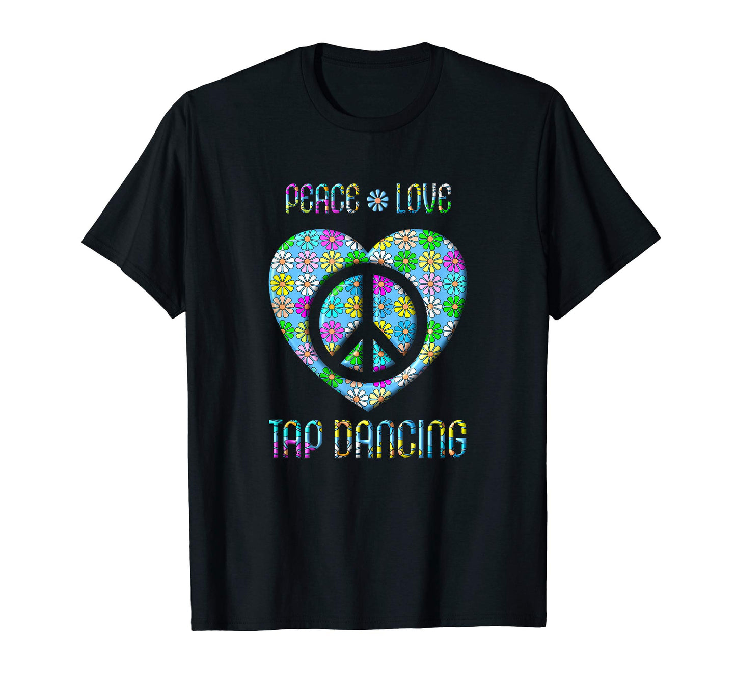 Peace Love Tap Dancing Peace Sign T-Shirt - Novelty Apparel for Adults - T-Shirt, Sweatshirt, Hoodie