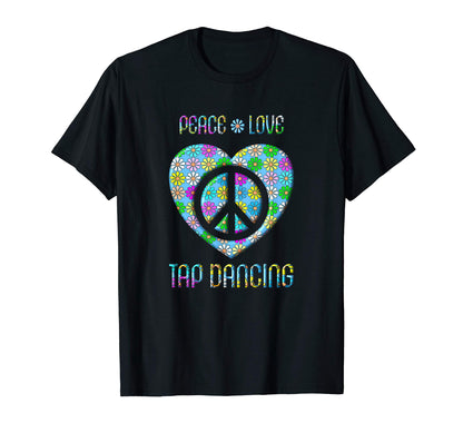 Peace Love Tap Dancing Peace Sign T-Shirt - Novelty Apparel for Adults - T-Shirt, Sweatshirt, Hoodie