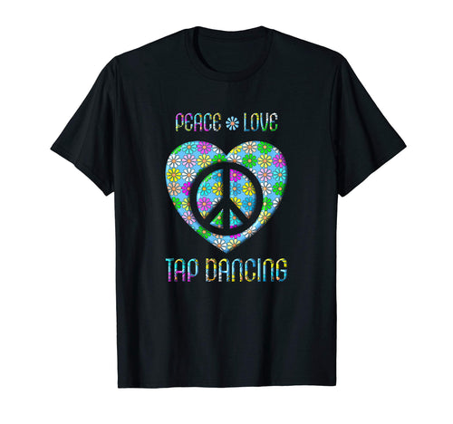 Peace Love Tap Dancing Peace Sign T-Shirt - Novelty Apparel for Adults - T-Shirt, Sweatshirt, Hoodie