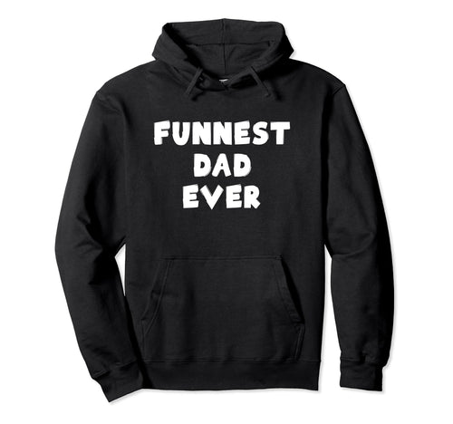 Funnest Dad Ever Playful Fun Sports Hoodie - Graphic Print for Adults - T-Shirt, Sweatshirt, Hoodie