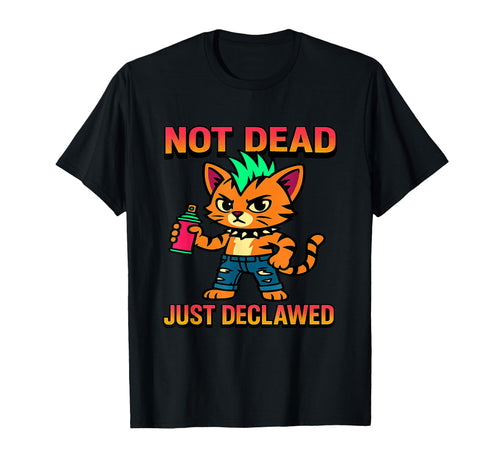 Not Dead Just Declawed Punk Cat Alt T-Shirt - Streetwear Style Men Women - T-Shirt, Sweatshirt, Hoodie