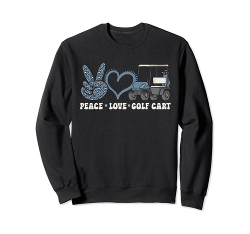 Golf Cart Golfing Golfer Peace Sweatshirt - Aesthetic Graphic Men Women - T-Shirt, Sweatshirt, Hoodie