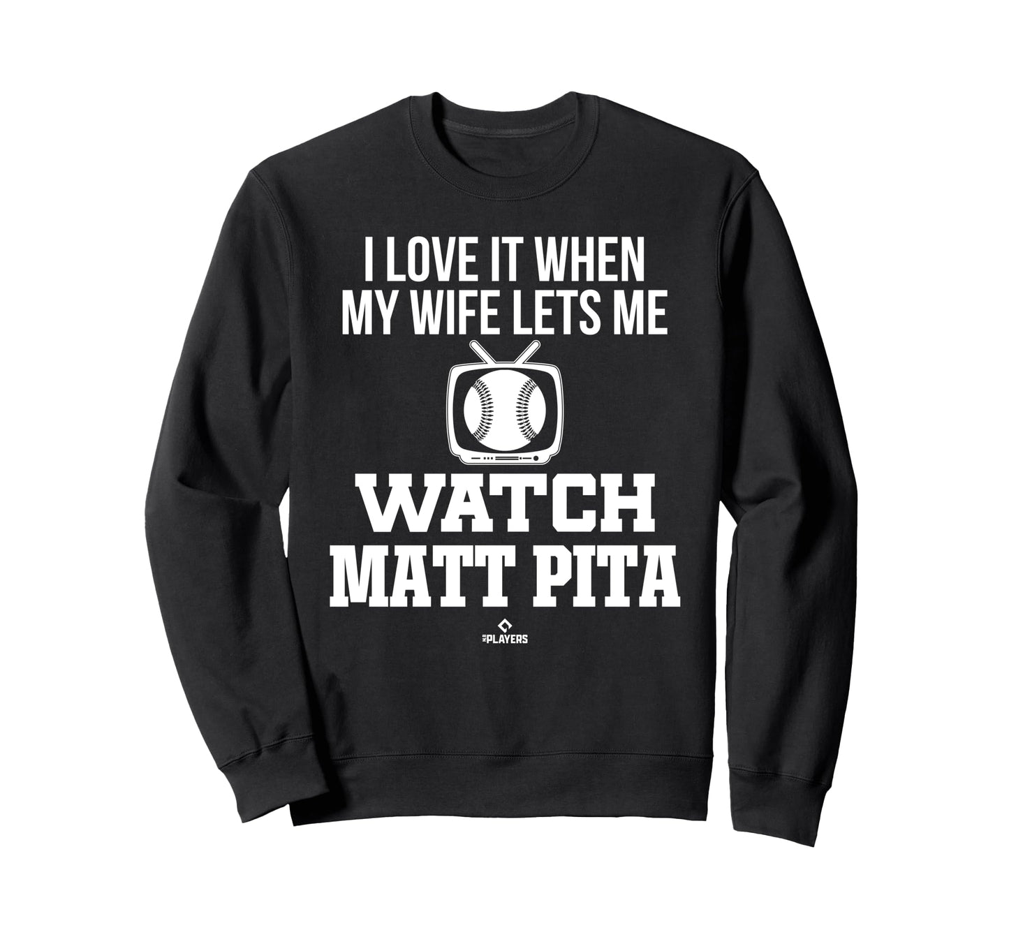 My Wife Lets Me Watch Matt Pita Sweatshirt - Graphic Print for Adults - T-Shirt, Sweatshirt, Hoodie