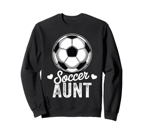 Funny Soccer Aunt Mothers Day Sweatshirt - Novelty Apparel Men Women - T-Shirt, Sweatshirt, Hoodie