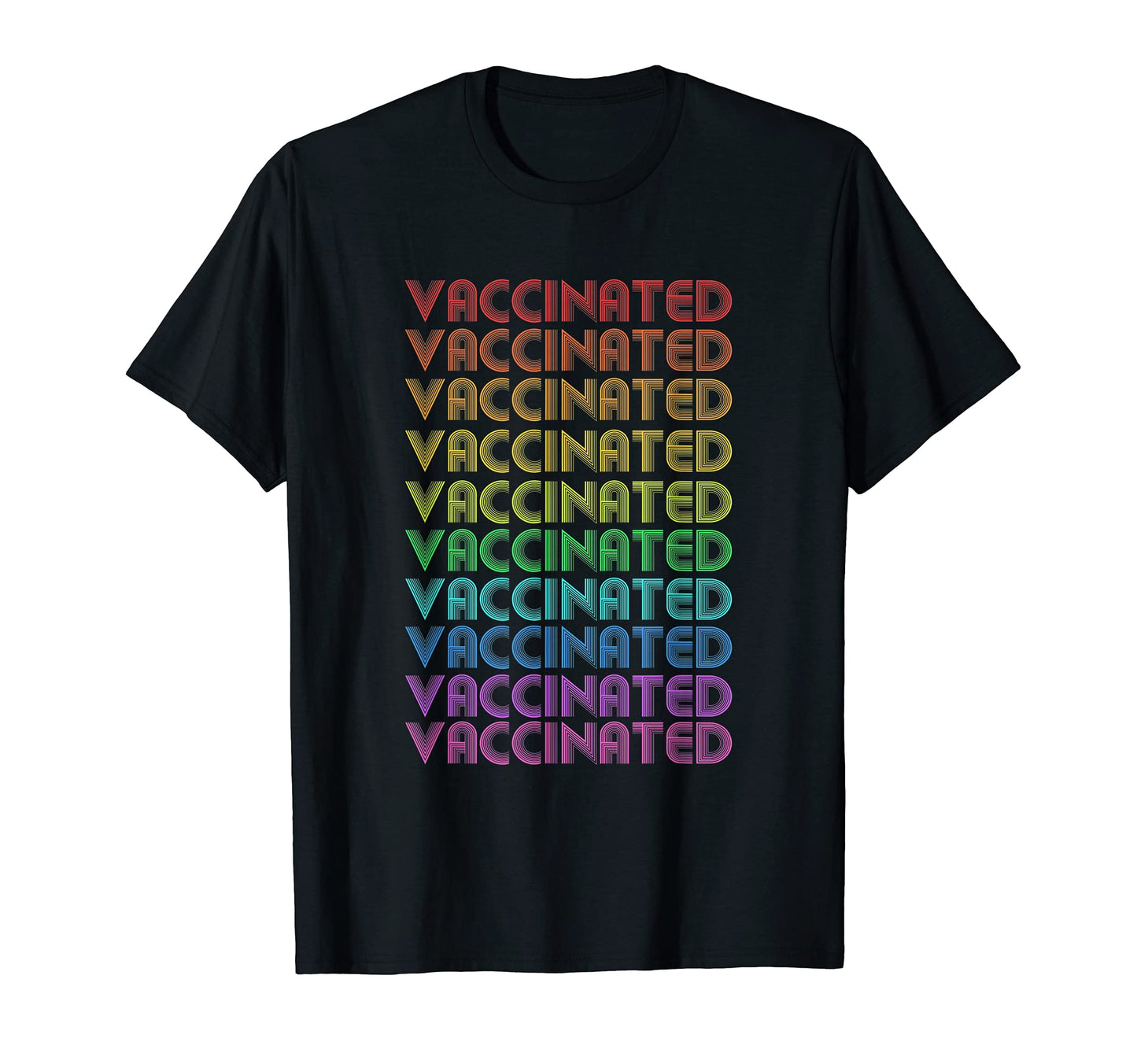 Rainbow I Am Vaccinated Pro Vaccine T-Shirt - Streetwear Style Men Women - T-Shirt, Sweatshirt, Hoodie