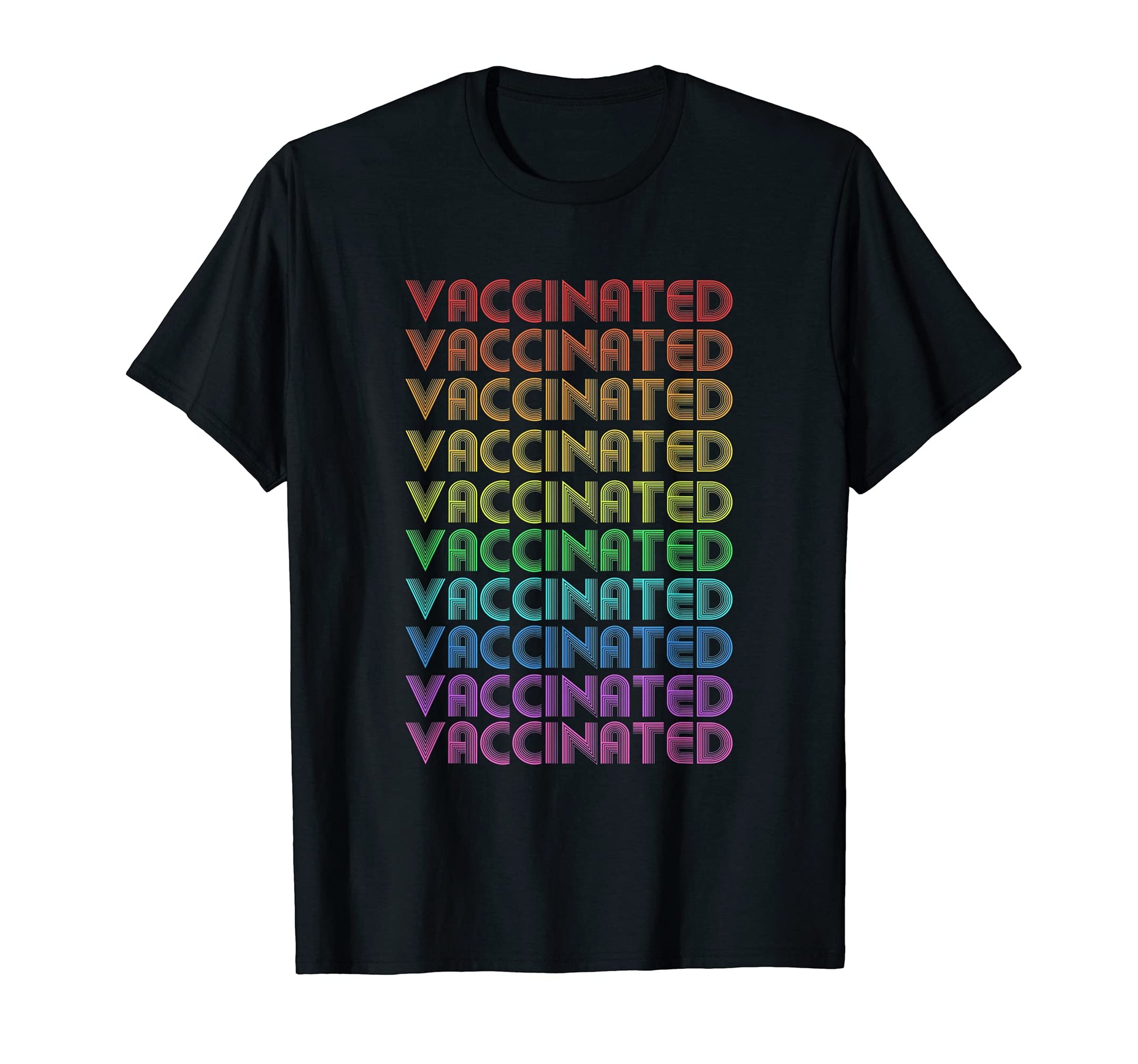 Rainbow I Am Vaccinated Pro Vaccine T-Shirt - Streetwear Style Men Women - T-Shirt, Sweatshirt, Hoodie