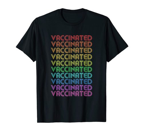 Rainbow I Am Vaccinated Pro Vaccine T-Shirt - Streetwear Style Men Women - T-Shirt, Sweatshirt, Hoodie