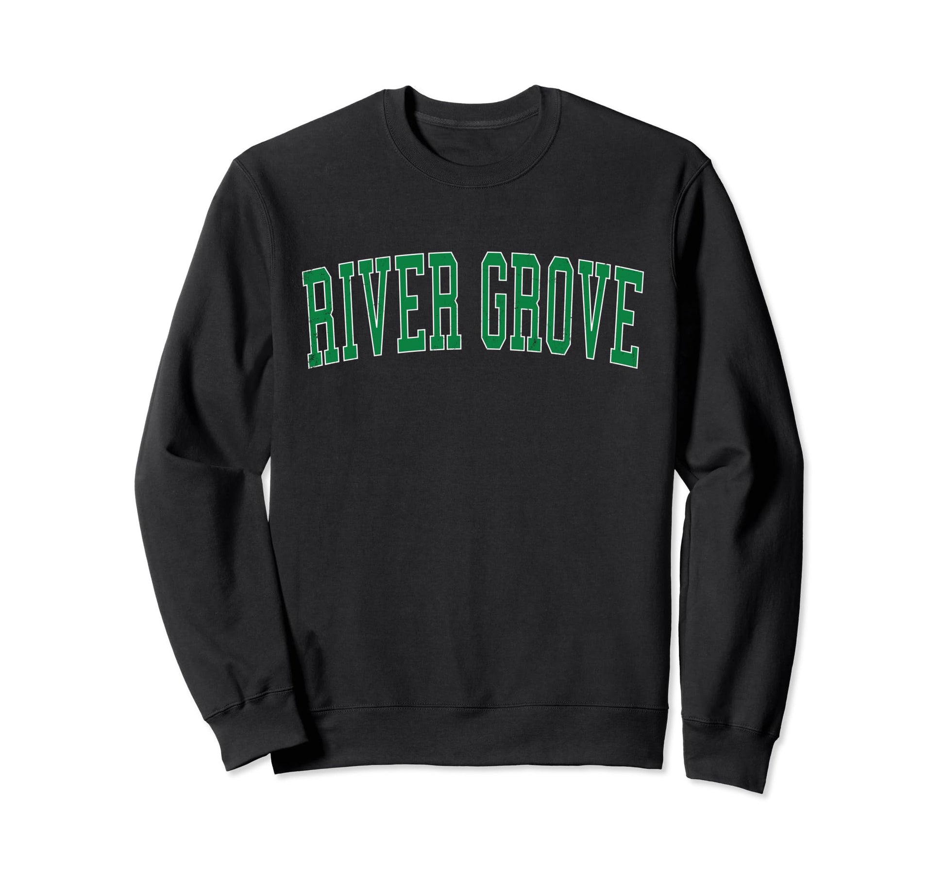 River Grove Il Distressed Green Sweatshirt - Graphic Print Men Women - T-Shirt, Sweatshirt, Hoodie