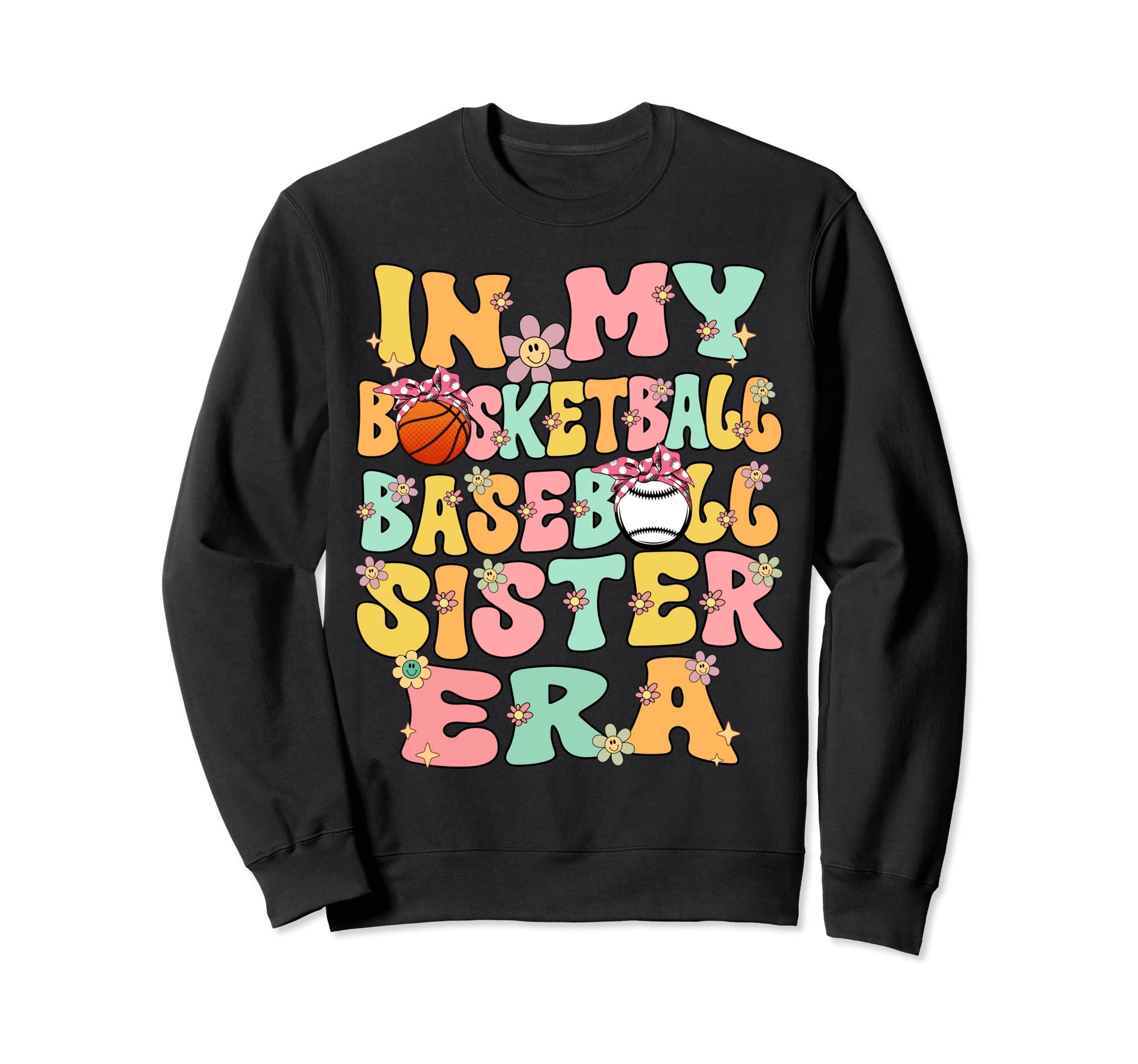 My Basketball Baseball Sister Era Sweatshirt - Fun Novelty Design Unisex - T-Shirt, Sweatshirt, Hoodie