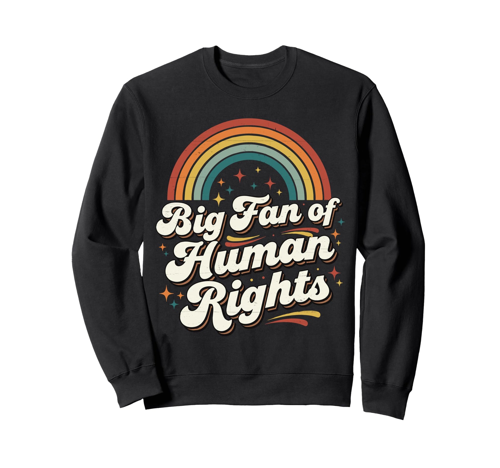 Big Fan Human Rights Rainbow Sweatshirt - Graphic Print Men Women - T-Shirt, Sweatshirt, Hoodie
